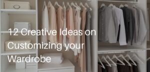 12 Creative Ideas on Customizing your Wardrobe
