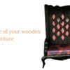 Wear and care of your wooden furniture